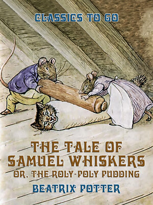 cover image of The Tale of Samuel Whiskers, or, the Roly-Poly Pudding